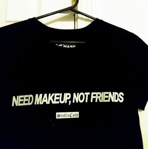 Custom womens NEED MAKEUP, NOT FRIENDS shirt